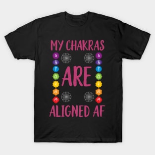 My Chakras Are Aligned AF T-Shirt